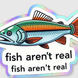 Holographic Fishing Slap "fish aren't real"